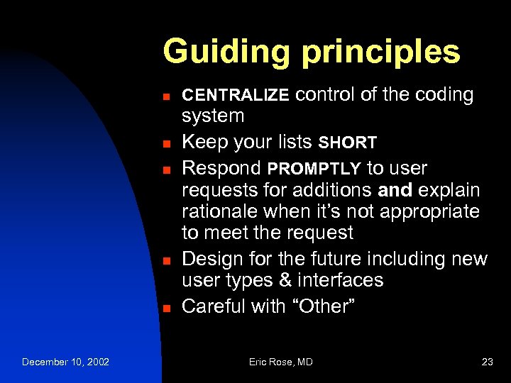 Guiding principles n n n December 10, 2002 CENTRALIZE control of the coding system