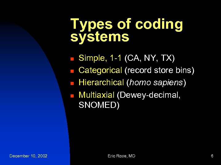 Types of coding systems n n December 10, 2002 Simple, 1 -1 (CA, NY,