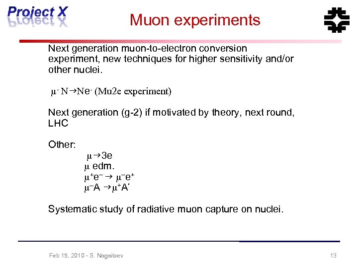 Muon experiments Next generation muon-to-electron conversion experiment, new techniques for higher sensitivity and/or other