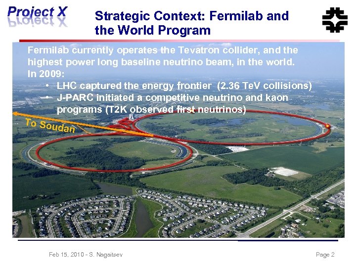 Strategic Context: Fermilab and the World Program Fermilab currently operates the Tevatron collider, and