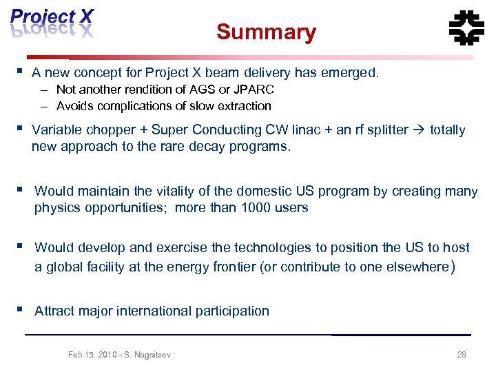 Summary § A new concept for Project X beam delivery has emerged. – Not