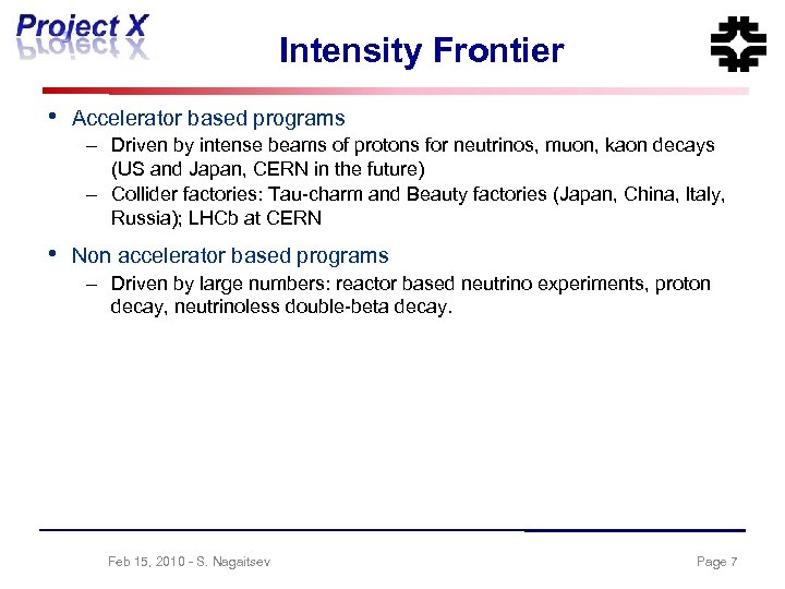 Intensity Frontier • Accelerator based programs – Driven by intense beams of protons for
