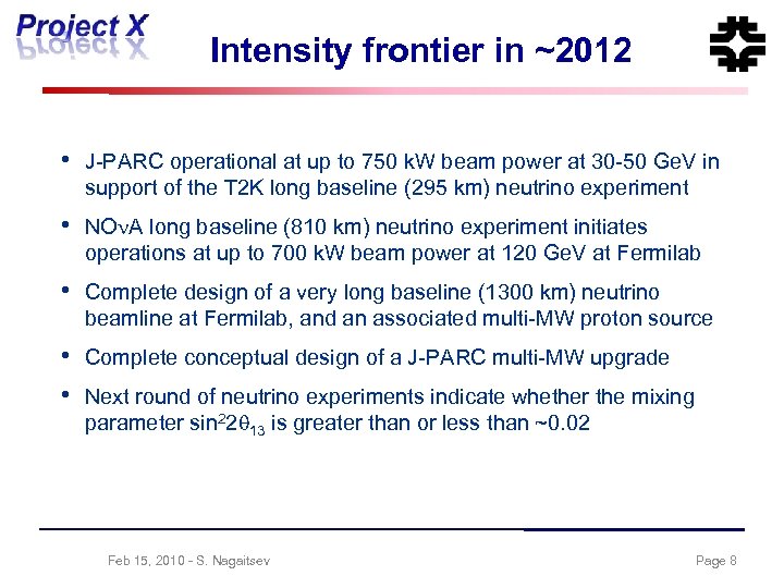 Intensity frontier in ~2012 • J-PARC operational at up to 750 k. W beam