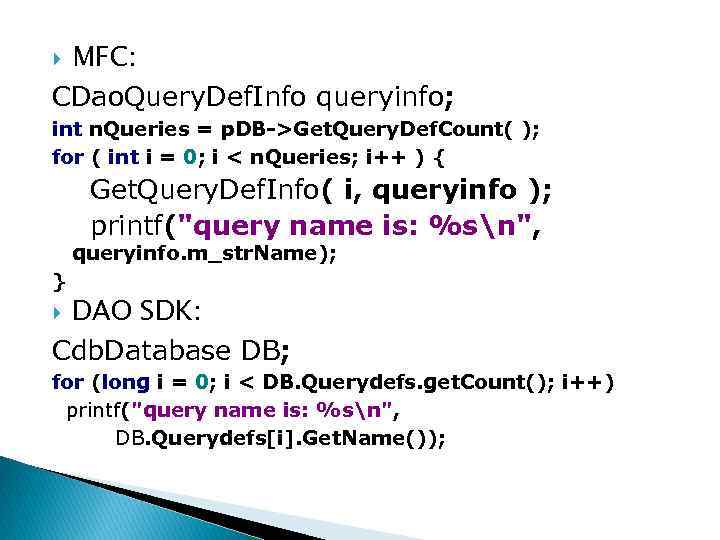 MFC: CDao. Query. Def. Info queryinfo; int n. Queries = p. DB->Get. Query. Def.