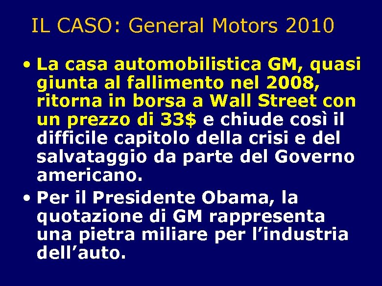 IL CASO: General Motors 2010 • La casa automobilistica GM, quasi giunta al fallimento