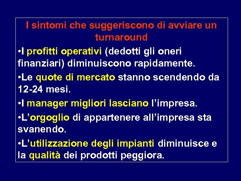 I sintomi che suggeriscono di avviare un turnaround • I profitti operativi (dedotti gli