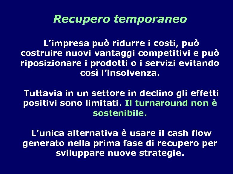 Recupero temporaneo L’impresa può ridurre i costi, può costruire nuovi vantaggi competitivi e può