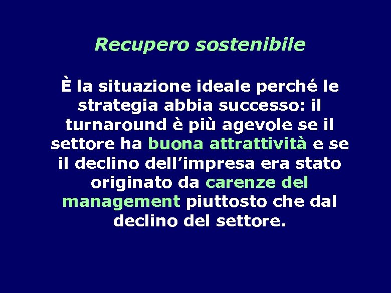 Recupero sostenibile È la situazione ideale perché le strategia abbia successo: il turnaround è
