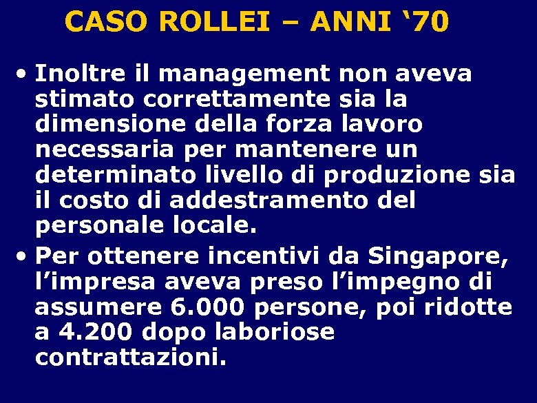 CASO ROLLEI – ANNI ‘ 70 • Inoltre il management non aveva stimato correttamente
