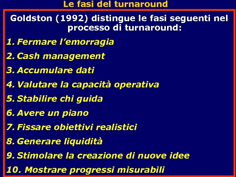 Le fasi del turnaround Goldston (1992) distingue le fasi seguenti nel processo di turnaround: