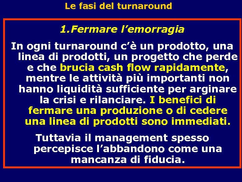 Le fasi del turnaround 1. Fermare l’emorragia In ogni turnaround c’è un prodotto, una