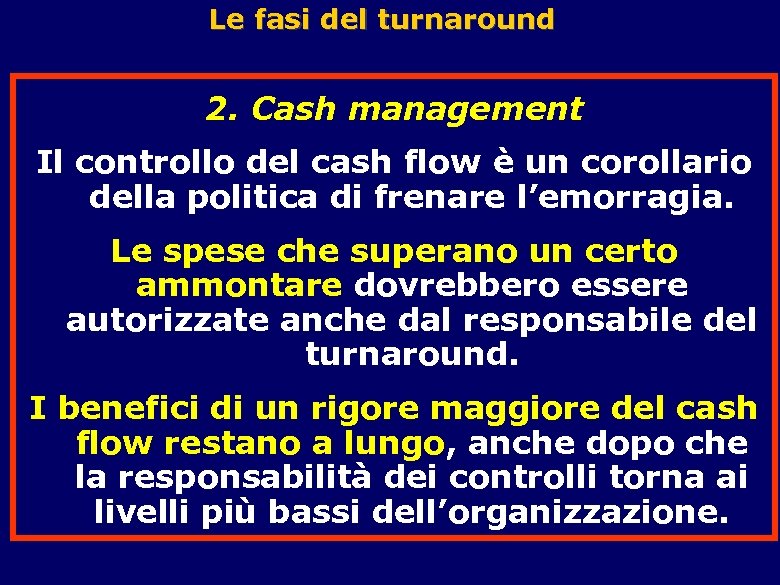 Le fasi del turnaround 2. Cash management Il controllo del cash flow è un