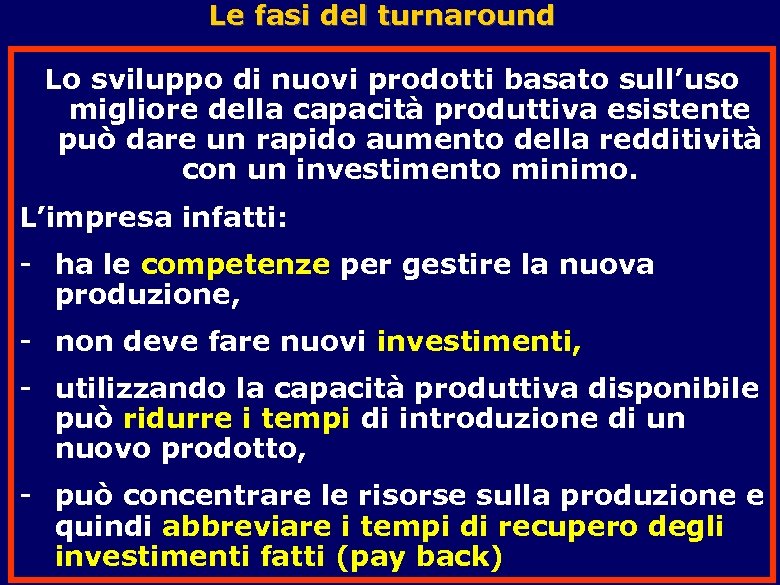 Le fasi del turnaround Lo sviluppo di nuovi prodotti basato sull’uso migliore della capacità