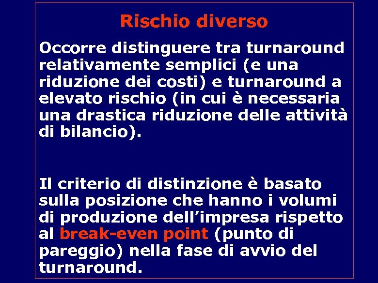 Rischio diverso Occorre distinguere tra turnaround relativamente semplici (e una riduzione dei costi) e