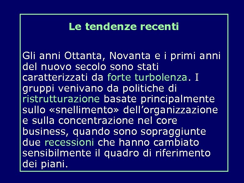 Le tendenze recenti Gli anni Ottanta, Novanta e i primi anni del nuovo secolo