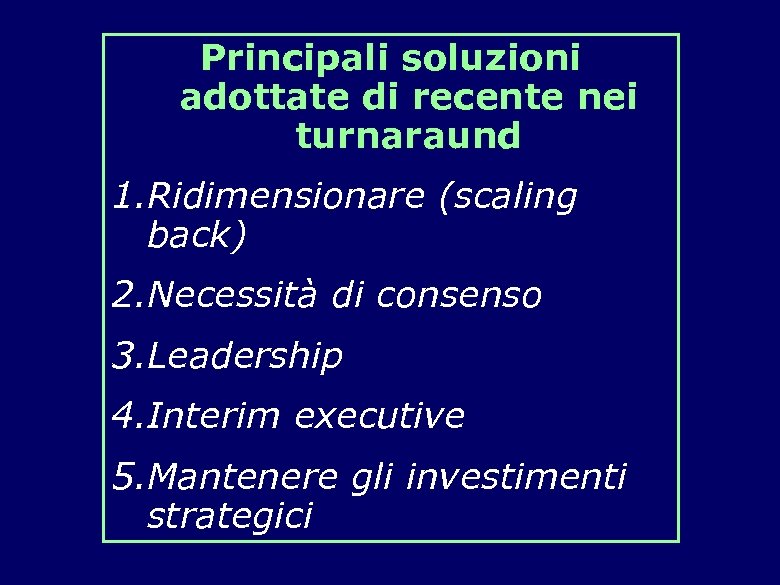 Principali soluzioni adottate di recente nei turnaraund 1. Ridimensionare (scaling back) 2. Necessità di