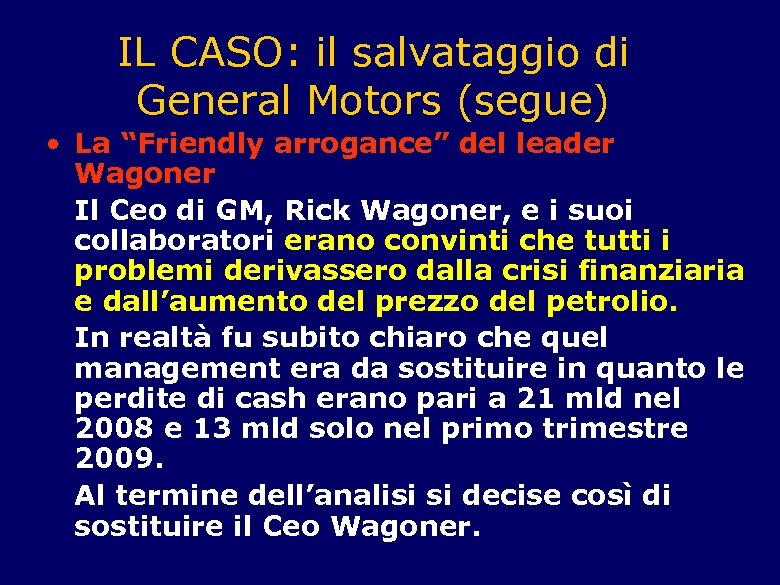 IL CASO: il salvataggio di General Motors (segue) • La “Friendly arrogance” del leader