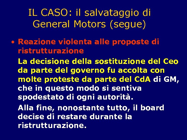 IL CASO: il salvataggio di General Motors (segue) • Reazione violenta alle proposte di