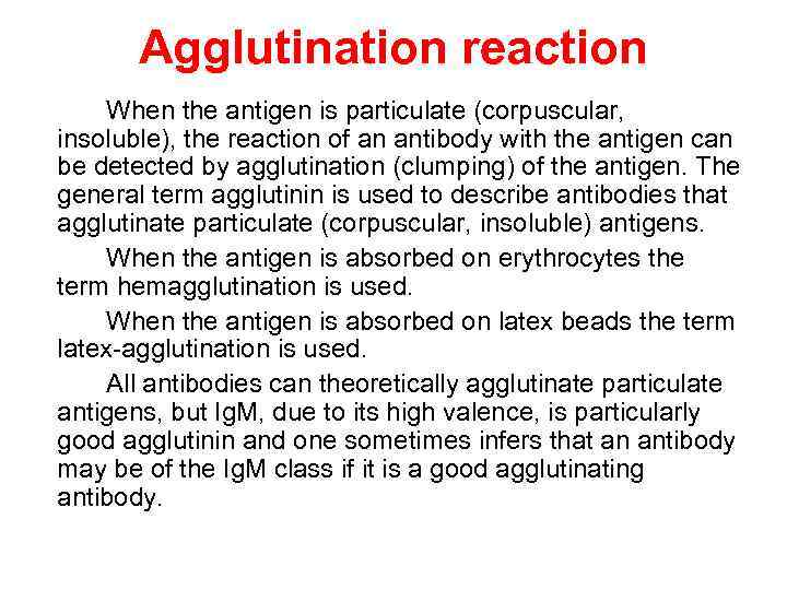 Agglutination reaction When the antigen is particulate (corpuscular, insoluble), the reaction of an antibody