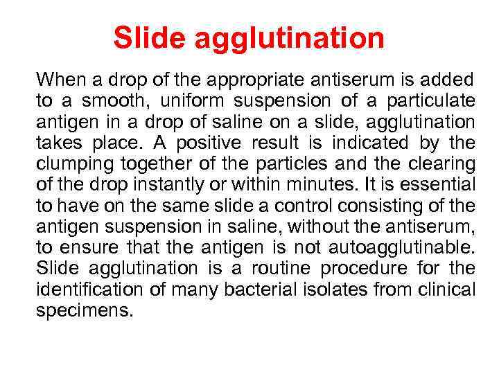 Slide agglutination When a drop of the appropriate antiserum is added to a smooth,