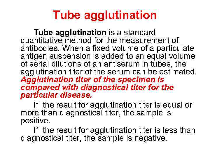 Tube agglutination is a standard quantitative method for the measurement of antibodies. When a