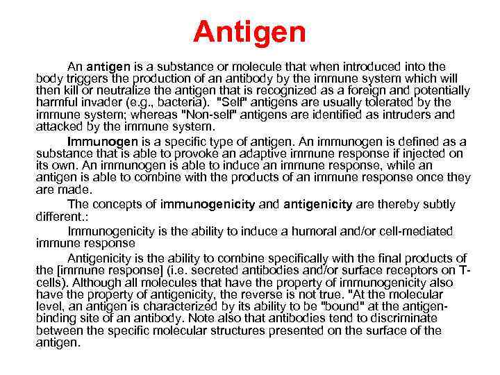 Antigen An antigen is a substance or molecule that when introduced into the body