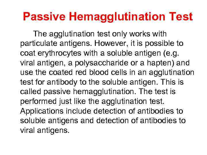  Passive Hemagglutination Test The agglutination test only works with particulate antigens. However, it