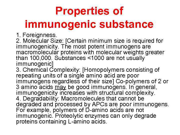 Properties of immunogenic substance 1. Foreignness. 2. Molecular Size: [Certain minimum size is required