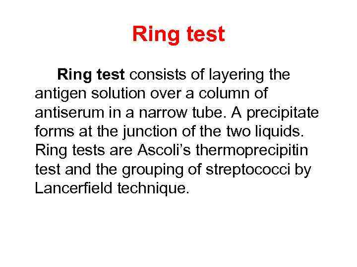 Ring test consists of layering the antigen solution over a column of antiserum in
