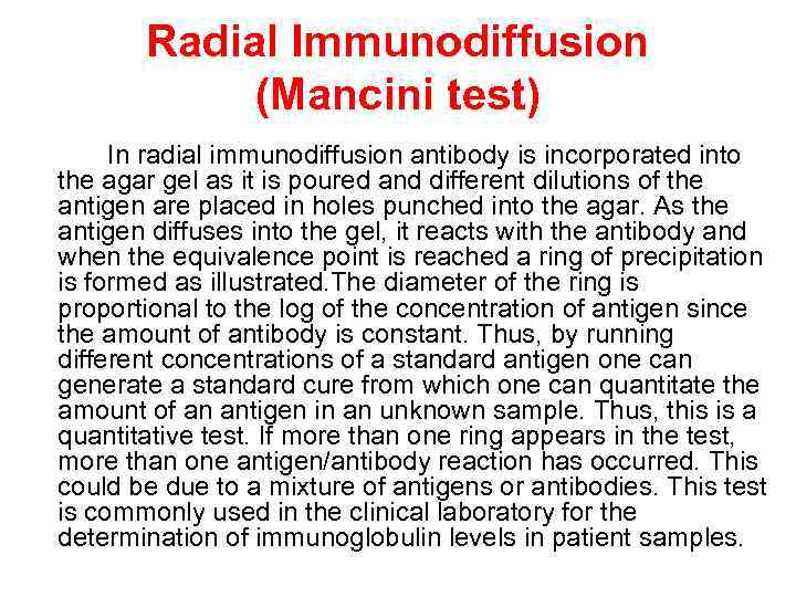 Radial Immunodiffusion (Mancini test) In radial immunodiffusion antibody is incorporated into the agar gel