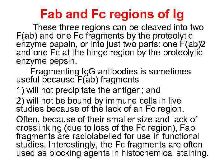 Fab and Fc regions of Ig These three regions can be cleaved into two