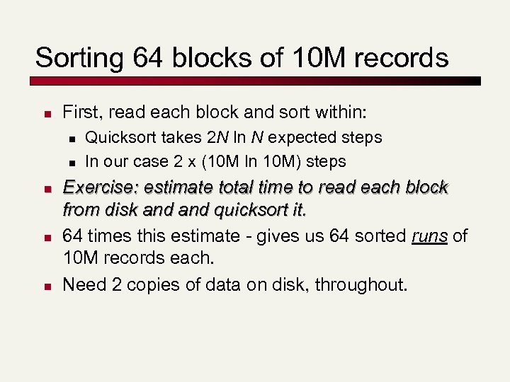 Sorting 64 blocks of 10 M records n First, read each block and sort