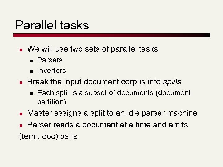 Parallel tasks n We will use two sets of parallel tasks n n n