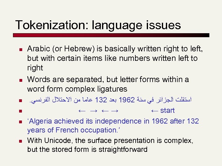 Tokenization: language issues n n n Arabic (or Hebrew) is basically written right to