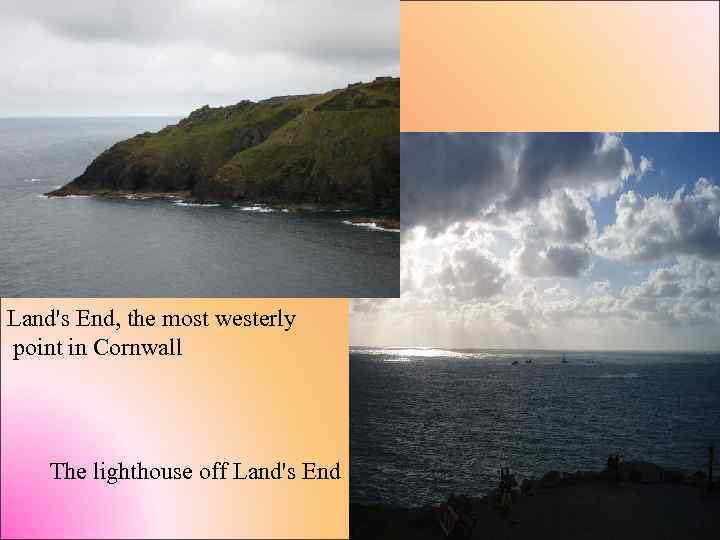 Land's End, the most westerly point in Cornwall The lighthouse off Land's End 