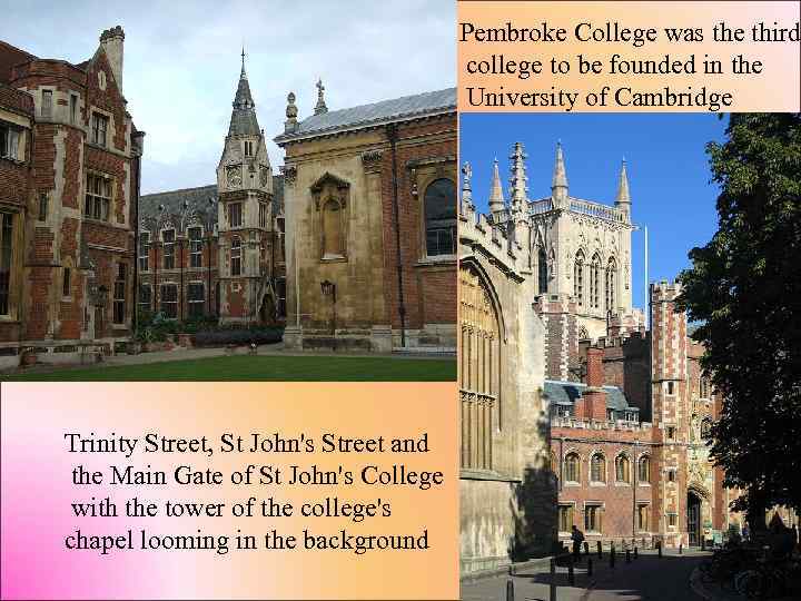 Pembroke College was the third college to be founded in the University of Cambridge