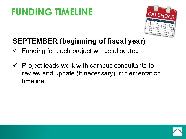 FUNDING TIMELINE SEPTEMBER (beginning of fiscal year) ü Funding for each project will be