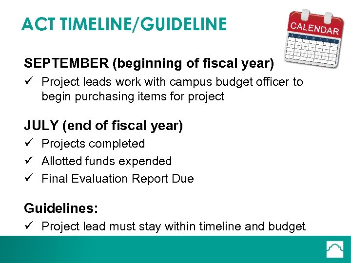 ACT TIMELINE/GUIDELINE SEPTEMBER (beginning of fiscal year) ü Project leads work with campus budget