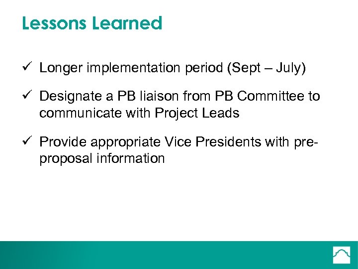 Lessons Learned ü Longer implementation period (Sept – July) ü Designate a PB liaison
