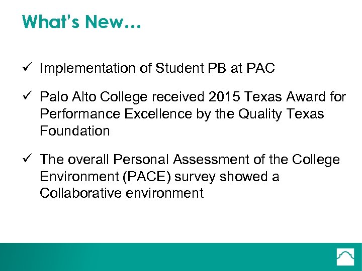 What’s New… ü Implementation of Student PB at PAC ü Palo Alto College received