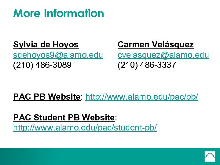 More Information Sylvia de Hoyos sdehoyos 9@alamo. edu (210) 486 -3089 Carmen Velásquez cvelasquez@alamo.