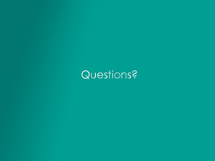 Questions? 