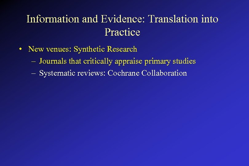 Information and Evidence: Translation into Practice • New venues: Synthetic Research – Journals that