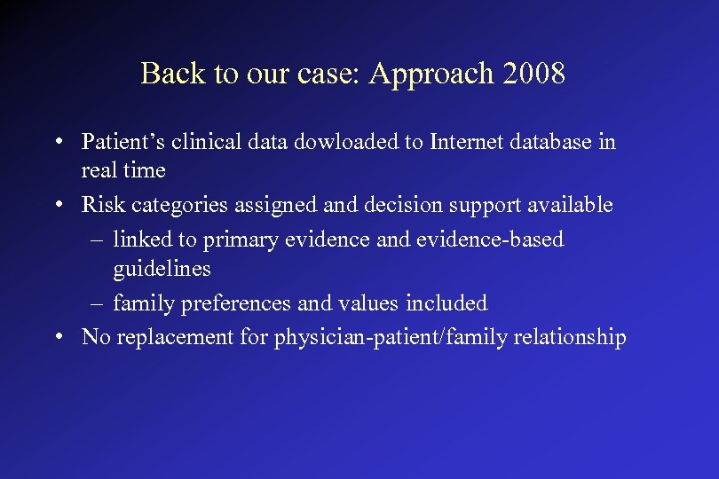 Back to our case: Approach 2008 • Patient’s clinical data dowloaded to Internet database