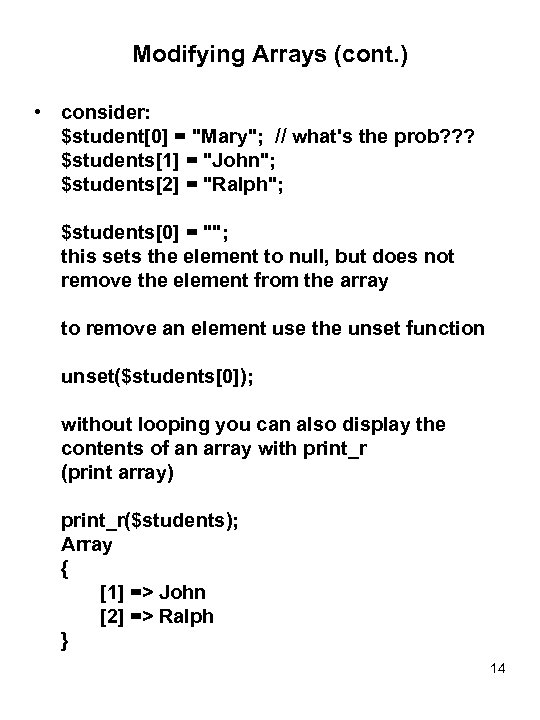 Modifying Arrays (cont. ) • consider: $student[0] = 