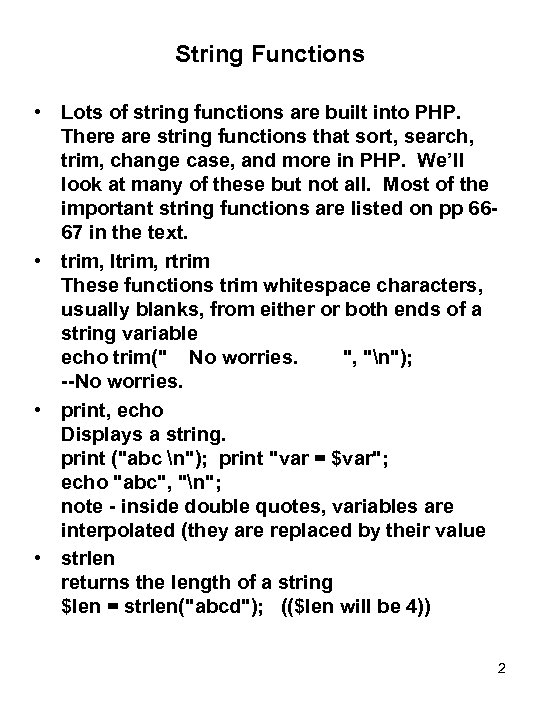 String Functions • Lots of string functions are built into PHP. There are string
