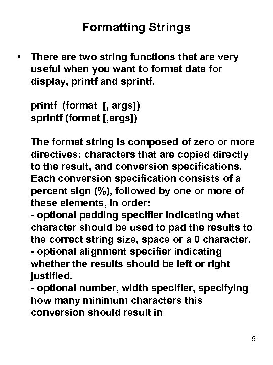 Formatting Strings • There are two string functions that are very useful when you