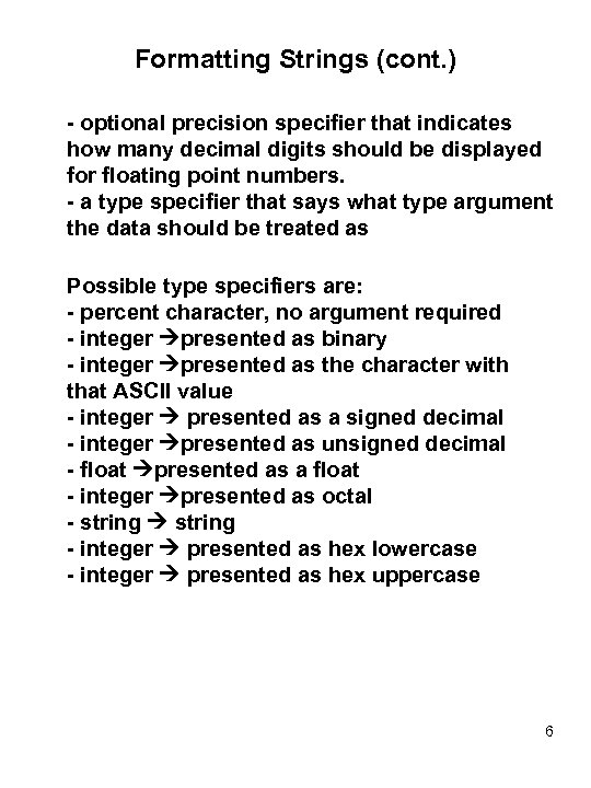 Formatting Strings (cont. ) - optional precision specifier that indicates how many decimal digits