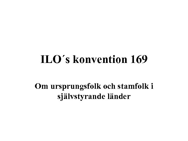ILO´s konvention 169 Om ursprungsfolk och stamfolk i självstyrande länder 