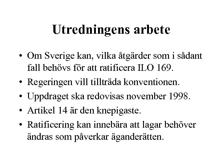 Utredningens arbete • Om Sverige kan, vilka åtgärder som i sådant fall behövs för